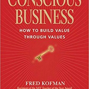 Conscious Business - How to Build Through Values