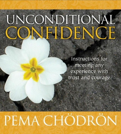 Unconditional Confidence - Pema Chödrön